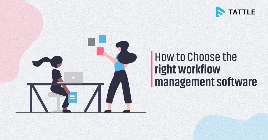 How To Choose The Right Workflow Management Software