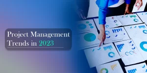 Top Project Management Trends in 2023