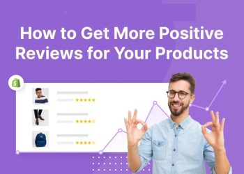 How to Get More Positive Reviews for Your Products