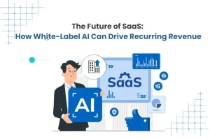 the-future-of-saas-how-white-label-ai-can-drive-recurring-revenue